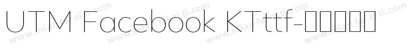 UTM Facebook KTttf字体转换